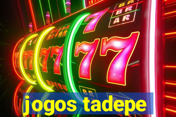 jogos tadepe